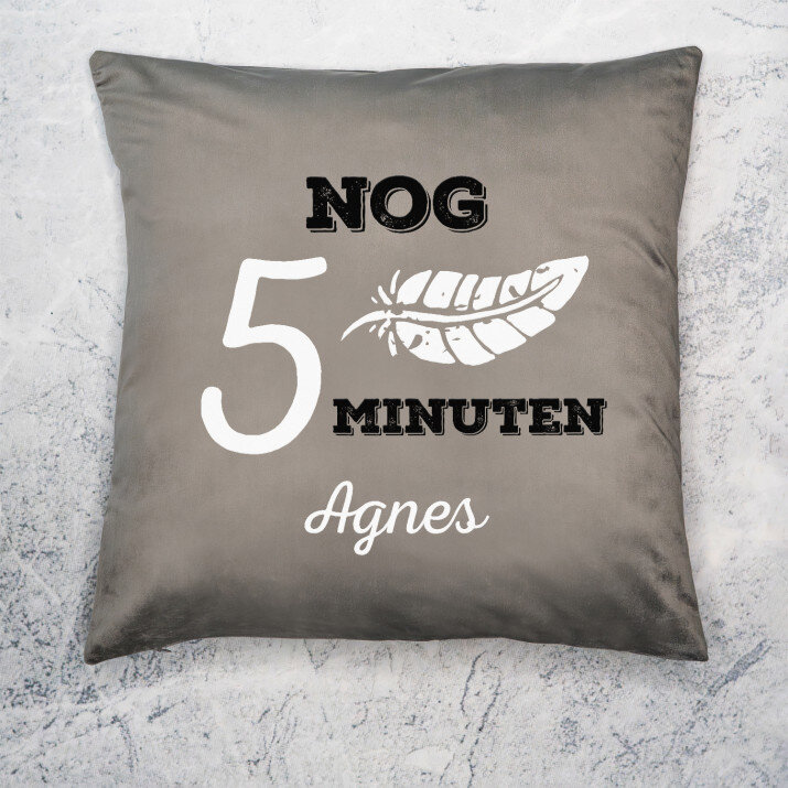 Nog 5 minuten - Kussen