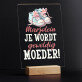 Je wordt geweldig moeder - Afdruk op acrylglas met LED- standaard