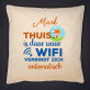Thuis is daar waar wifi - Kussen