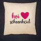 Hoi schoonheid - Kussen