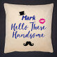 Hello handsome - Kussen