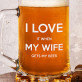 I Love My Wife - Bierpokal