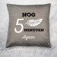 Nog 5 minuten - Kussen