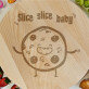 Slice slice baby - Draaibaar plank