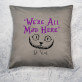We`re all mad here - Kussen