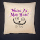 We`re all mad here - Kussen
